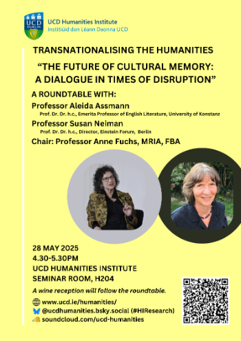 The UCD Humanities Institute is delighted to open registration for ‘The Future of Cultural Memory: A Dialogue in Times of Disruption’: a roundtable discussion with two world-renowned public intellectuals: Aleida Assmann (University of Konstanz) and Susan Neiman (Einstein Forum, Berlin) | HI Seminar Room (H204 / top floor) @ 4.30pm | Click the arrow below for further information and registration details